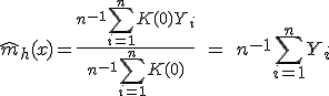 \hat{m}_h(x)=\frac{n^{-1}\sum_{i=1}^n K(0)Y_i}{n^{-1}\sum_{i=1}^n K(0)}\;=\;n^{-1}\sum_{i=1}^n Y_i